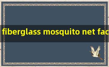 fiberglass mosquito net factories